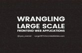 Wrangling Large Scale Frontend Web Applications