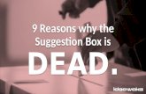 9 Reasons why the Suggestion Box is DEAD.