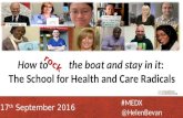 How to rock the boat and stay in it: The School for Health and Care Radicals