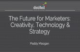 The Future for Marketers - Strategy, Creativity and Technology