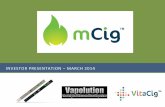 mCig, Inc. (Stock Symbol: MCIG) - March 2014 Investor Presentation