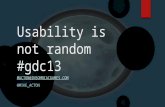 Gdc2013 macton usability_is_not_random