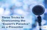Three Tricks to Overcoming "The Expert's Paradox" as a Presenter