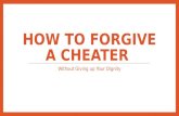 How to Forgive a Cheater Without Giving up Your Dignity