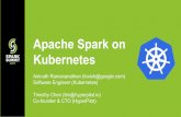 Apache Spark on Kubernetes Anirudh Ramanathan and Tim Chen