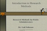 Dr. G. Johnson,  Introduction to Research Methods Research Methods for Public Administrators Dr. Gail Johnson.