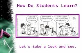 How Do Students Learn? Let’s take a look and see..