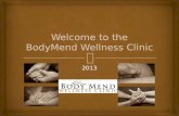 2013.   About us  Vision  Mission Statement  Our commitment to clients  Our commitment to staff  Services Offered  Health Products BodyMend Wellness.