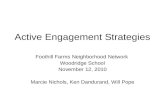 Active Engagement Strategies Foothill Farms Neighborhood Network Woodridge School November 12, 2010 Marcie Nichols, Ken Dandurand, Will Pope.