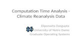 Computation Time Analysis - Climate Reanalysis Data Dipanwita Dasgupta University of Notre Dame Graduate Operating Systems.
