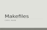 Makefiles CARYL RAHN. Separate compilation Large programs are generally separated into multiple files, e.g. main.c addmoney.c removemoney.c money.h With.