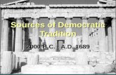 2000 B.C. - A.D. 1689 Sources of Democratic Tradition.