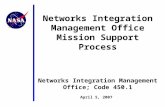 April 5, 2007 Networks Integration Management Office Mission Support Process Networks Integration Management Office; Code 450.1.