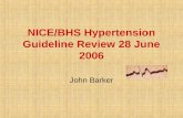 NICE/BHS Hypertension Guideline Review 28 June 2006 John Barker ESH Clinical Hypertension Specialists European Society of Hypertension Specialist Accreditation.
