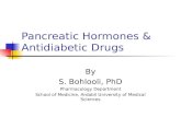 Pancreatic Hormones & Antidiabetic Drugs By S. Bohlooli, PhD Pharmacology Department School of Medicine, Ardabil University of Medical Sciences.