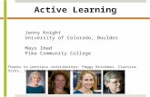Active Learning Jenny Knight University of Colorado, Boulder Mays Imad Pima Community College Thanks to previous contributors: Peggy Brickman, Clarissa.
