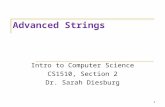 Advanced Strings Intro to Computer Science CS1510, Section 2 Dr. Sarah Diesburg 1.