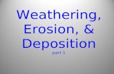 Weathering, Erosion, & Deposition part 1