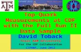 CIPANP, June 2012 David Toback, Texas A&M University – CDF Collaboration Top Quark Properties with the Full Run II Dataset 1 October 2011 David Toback,