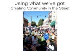 Using what we've got: Creating Community in the Street.