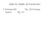 Add to Table of Contents: Energy lab Pg. 16 Energy TypesPg. 17.