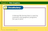 Glencoe Introduction to Web Design Chapter 8 Web Graphics 1 A bitmap file format that is used by scanners and graphics programs for use in print.