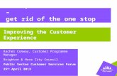 To improve Public Service – get rid of the one stop shop Rachel Conway, Customer Programme Manager Brighton & Hove City Council Public Sector Customer.