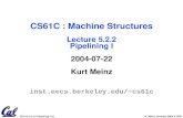 CS 61C L5.2.2 Pipelining I (1) K. Meinz, Summer 2004 © UCB CS61C : Machine Structures Lecture 5.2.2 Pipelining I 2004-07-22 Kurt Meinz inst.eecs.berkeley.edu/~cs61c.