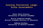 1 Scoring Provincial Large-Scale Assessments María Elena Oliveri, University of British Columbia Britta Gundersen-Bryden, British Columbia Ministry of.