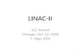 LINAC-II ILC School Chicago, Oct. 22, 2008 T. Higo, KEK 1.