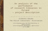 An analysis of the performance of research libraries in Poland – project description Elżbieta Górska The Polish Librarians’ Association Leistungsmessung.