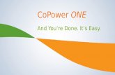 CoPower ONE And You’re Done. It’s Easy.. CoPower ONE TM features comprehensive packages of dental, vision and life coverage at a blended rate per employee.