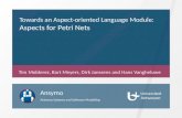 Towards an Aspect-oriented Language Module: Aspects for Petri Nets Tim Molderez, Bart Meyers, Dirk Janssens and Hans Vangheluwe Ansymo Antwerp Systems.