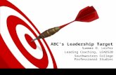 ABC’s Leadership Target Summer D. Leifer Leading Coaching, LEAD520 Southwestern College Professional Studies.