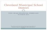 FIVE YEAR FINANCIAL FORECAST OCTOBER 2012 Cleveland Municipal School District The primary goal of the Cleveland Municipal School District is to become.