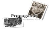 Nazi Germany – 1933-39. The Nazis believed that propaganda was a vital tool in achieving their goals Persuasion – Nazi ideas To ensure nobody in Germany.
