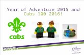 Year of Adventure 2015 and Cubs 100 2016!. Wolf Cubs December 1916 - Wolf Cubs was launched at Caxton Hall By the end of the following year there were.