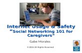 Internet Usage & Safety “ Social Networking 101 for Caregivers” Gabe Morales © 2015 All Rights Reserved.