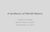 A Synthesis of World History Patrick Manning World History Center September 16, 2015.