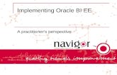 Implementing Oracle BI EE A practitioner's perspective.
