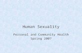 Human Sexuality Personal and Community Health Spring 2007.