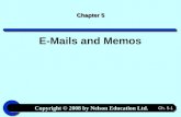 Copyright © 2008 by Nelson Education Ltd. Ch. 5-1 Chapter 5 E-Mails and Memos.