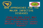 NEW APPROACHES FOR THE MAJOR INFECTIVE DISEASES  Knox Van Dyke (Prof. West Virginia University U.S.A.)  Prof. Erhabor Osaro (Usmanu Danfidiyo University,