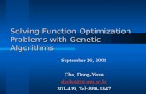 Solving Function Optimization Problems with Genetic Algorithms September 26, 2001 Cho, Dong-Yeon 301-419, Tel: 880-1847.