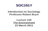SOC101Y Introduction to Sociology Professor Robert Brym Lecture #18 The Environment 23 March 2011.