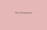 The Geosphere. What is the GEOSPHERE? All solid parts of Earth – Rocks, soils, minerals, sediments, magma The Grand Canyon, AZ.