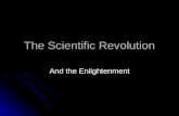 The Scientific Revolution And the Enlightenment. The Geocentric View of the Universe Old Assumptions Old Assumptions Medieval philosophers accepted a.