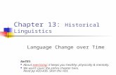 Chapter 13: Historical Linguistics Language Change over Time NoTES: About exercising: it keeps you healthy: physically & mentally. We won’t cover the entire.