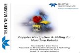 Doppler Navigation & Aiding for Maritime Robots Presented by: Omer Poroy Presented at: The Maritime Business & Technology Summit, November 30, 2011 Panel.