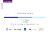 IESR Metadata Ann Apps MIMAS, The University of Manchester, UK.